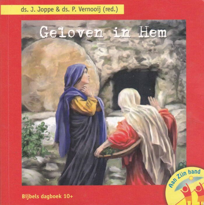 Joppe, ds. J. e.a.: Geloven in Hem. Bijbel dagboek 10+