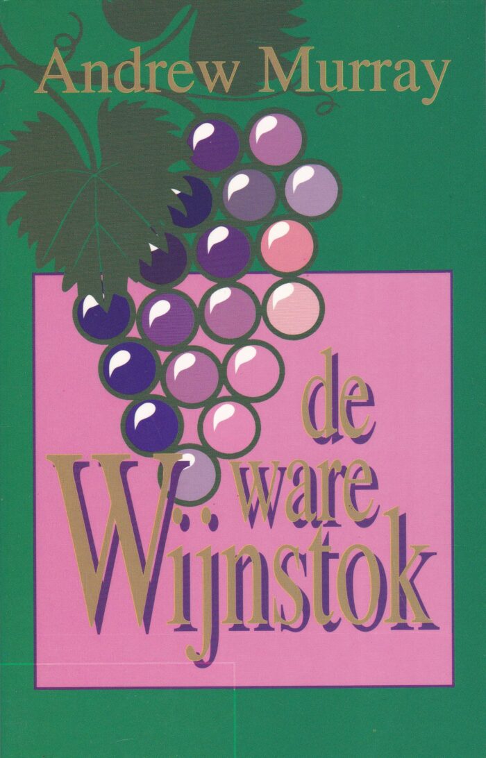 De ware Wijnstok door Andrew Murray