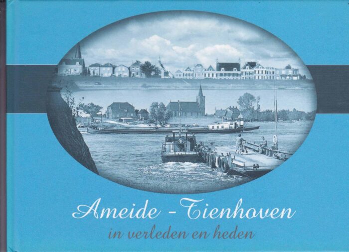 Tukker, Andre e.a.: Ameide - Tienhoven in verleden en heden