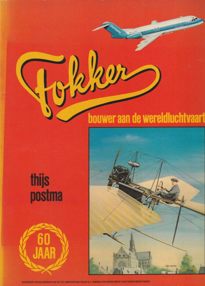 Postma, Thijs: Fokker 60 jaar. Bouwer aan de wereldluchtvaart