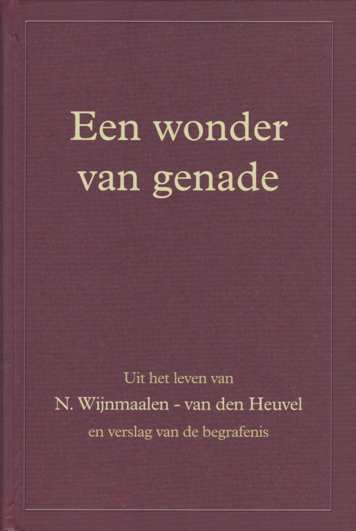 Een wonder van genade. Uit het leven van N. Wijnmaalen-van den Heuvel.