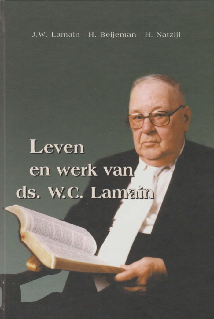 Lamain, J.W. e.a.: Leven en werk van ds. W.C. Lamain