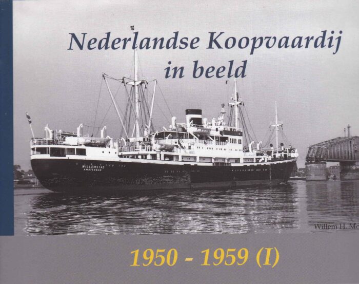 Nederlandse koopvaardij in beeld 1950 - 1959 (1) door Willem H. Moojen