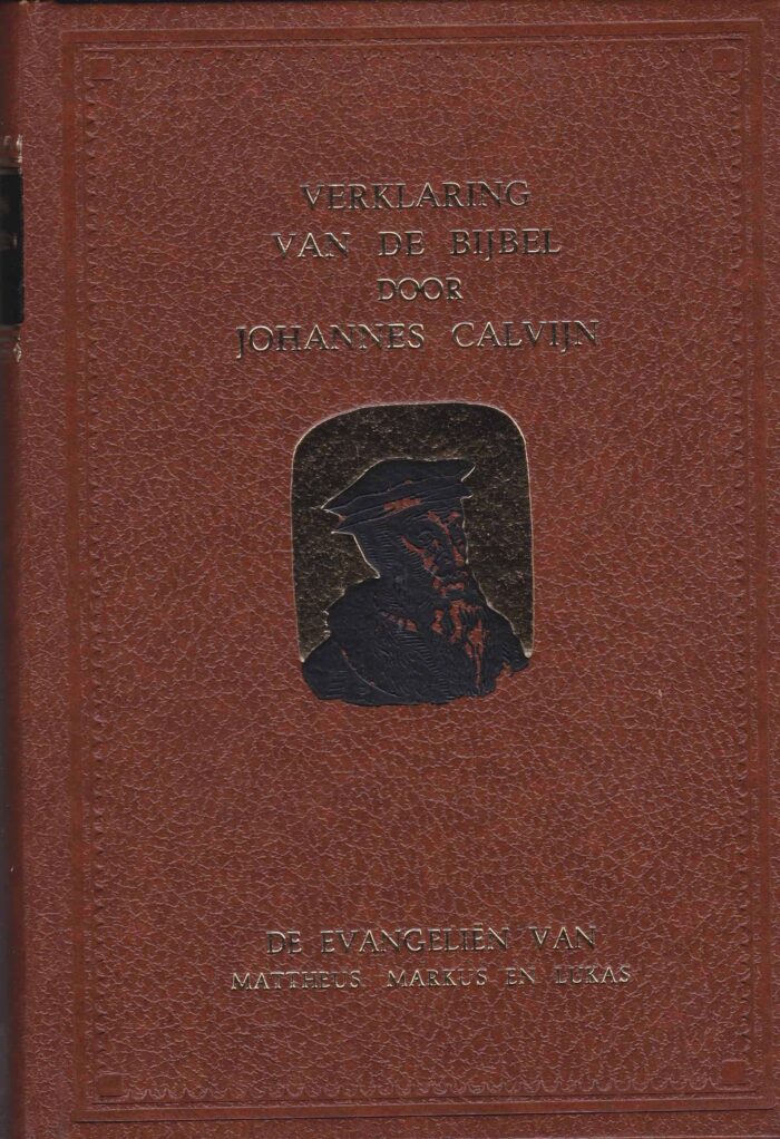 Calvijn, Johannes: Verklaring van de Bijbel door Johannes Calvijn. De evangeliën in 3 delen.