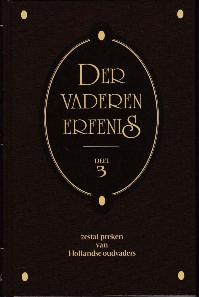 Antonides, ds. M. e.a.: Der vaderen erfenis deel 3 (6 preken van Hollandse oudvaders)