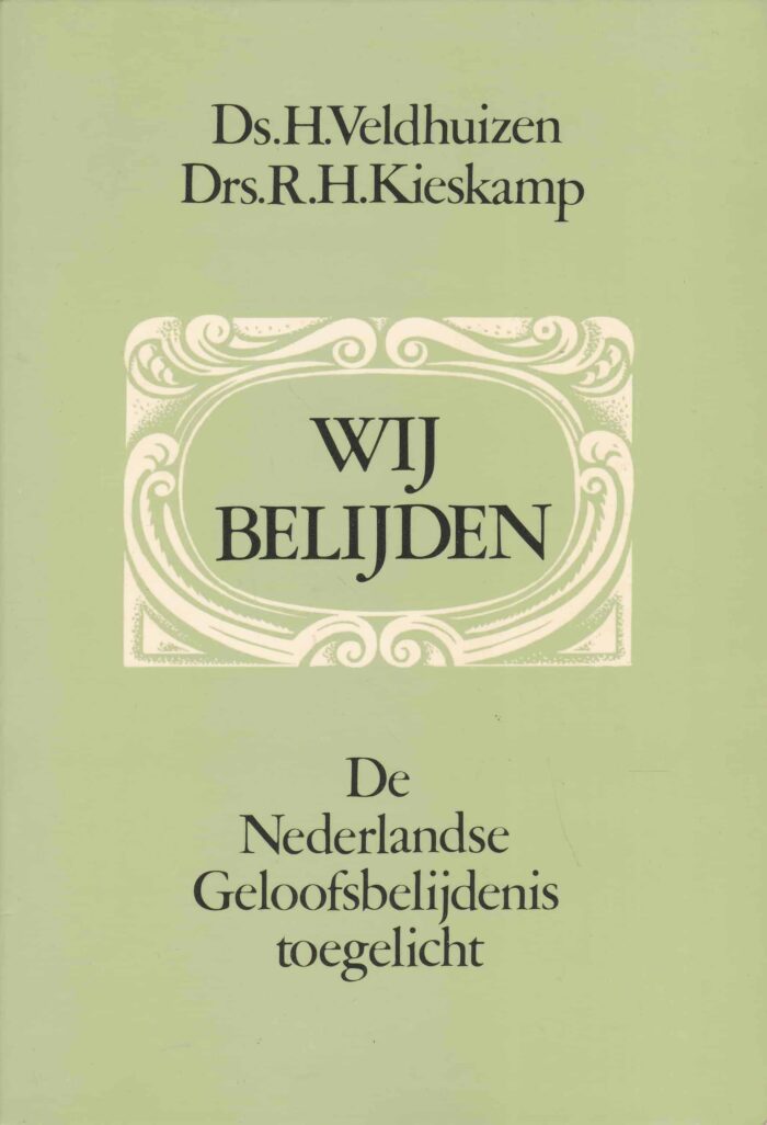Veldhuizen, ds.H.: Wij belijden. De Nederlandse Geloofsbelijdenis toegelicht