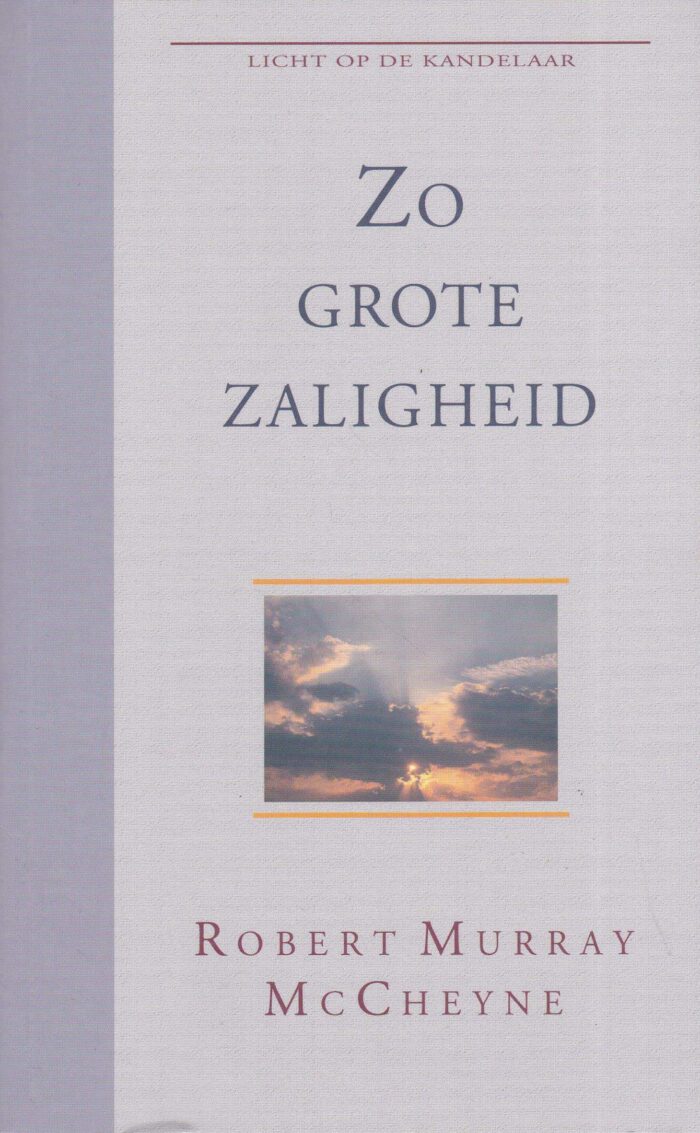 McCheyne, Robert Murray: Zo grote zaligheid