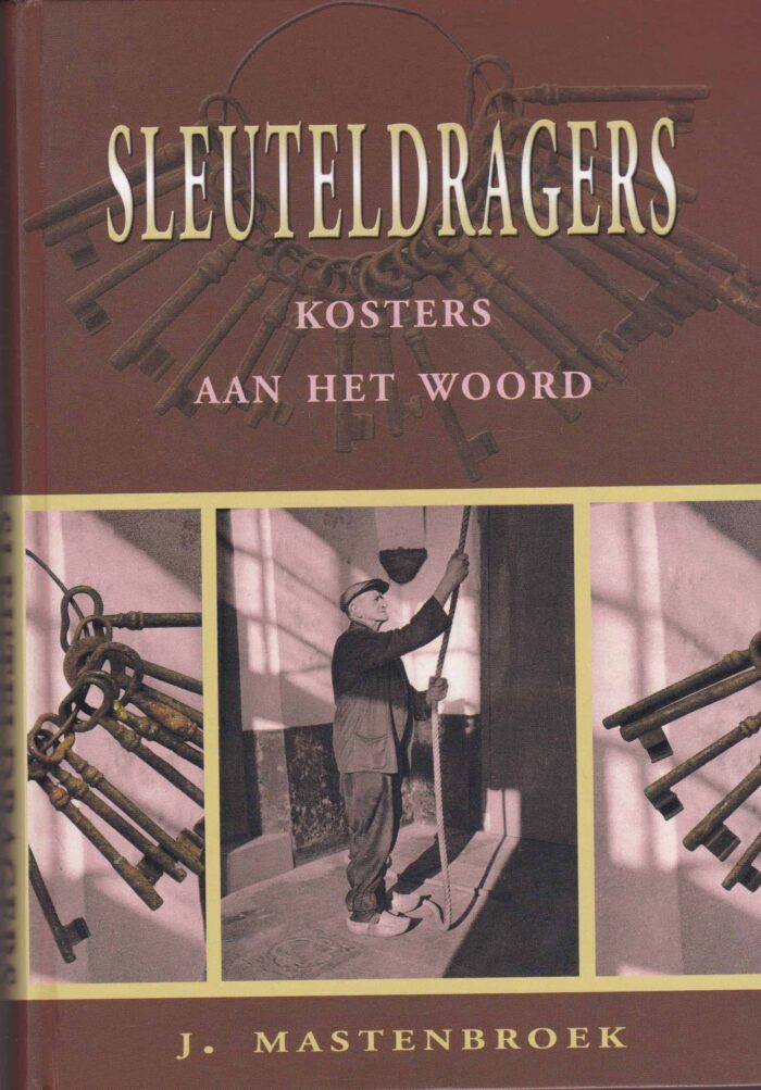 Mastenbroek, J.: Sleuteldragers. Kosters aan het woord