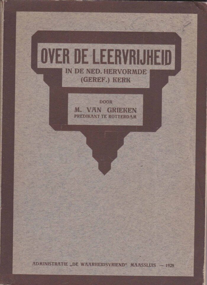 Over de leervrijheid in de Ned. Hervormde (Geref.) Kerk door ds. M. van Grieken