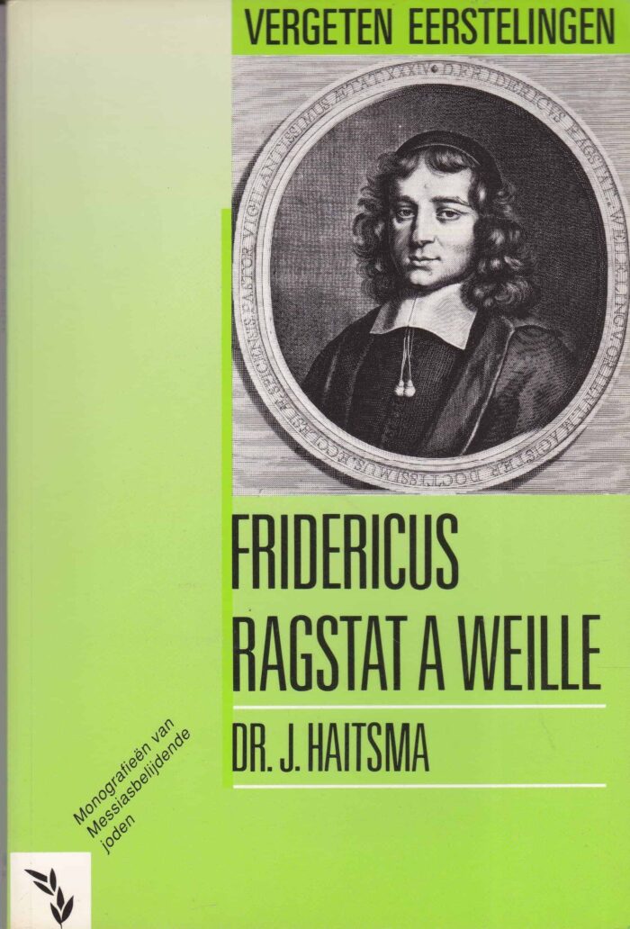 Fridericus Ragstat A Weille. Vergeten eerstelingen door dr. J. Haitsma