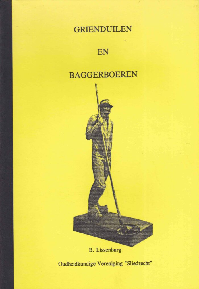 Lissenburg, B.: Grienduilen en Baggerboeren. Het wel en wee van Sliedrechtenaren.