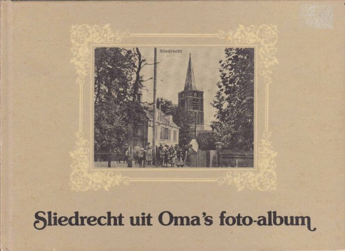 Laak, P.J. ter: Sliedrecht uit Oma's foto-album.