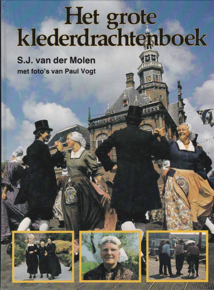 Molen, S.J. van der: Het grote klederdrachtenboek.