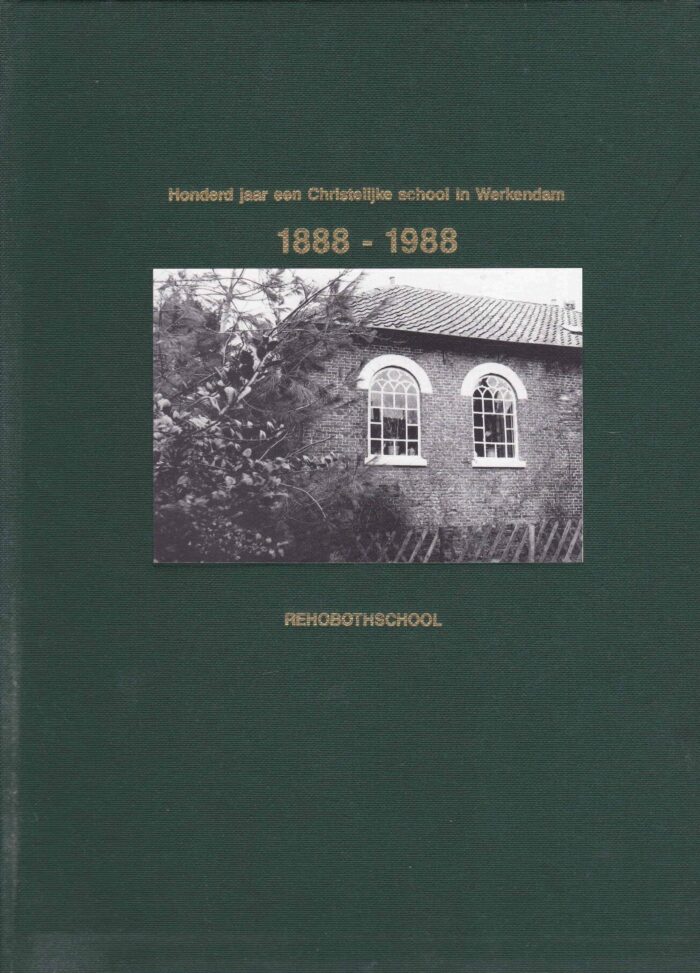 Honderd jaar een Christelijke school in Werkendam 1888-1988. J. Potters