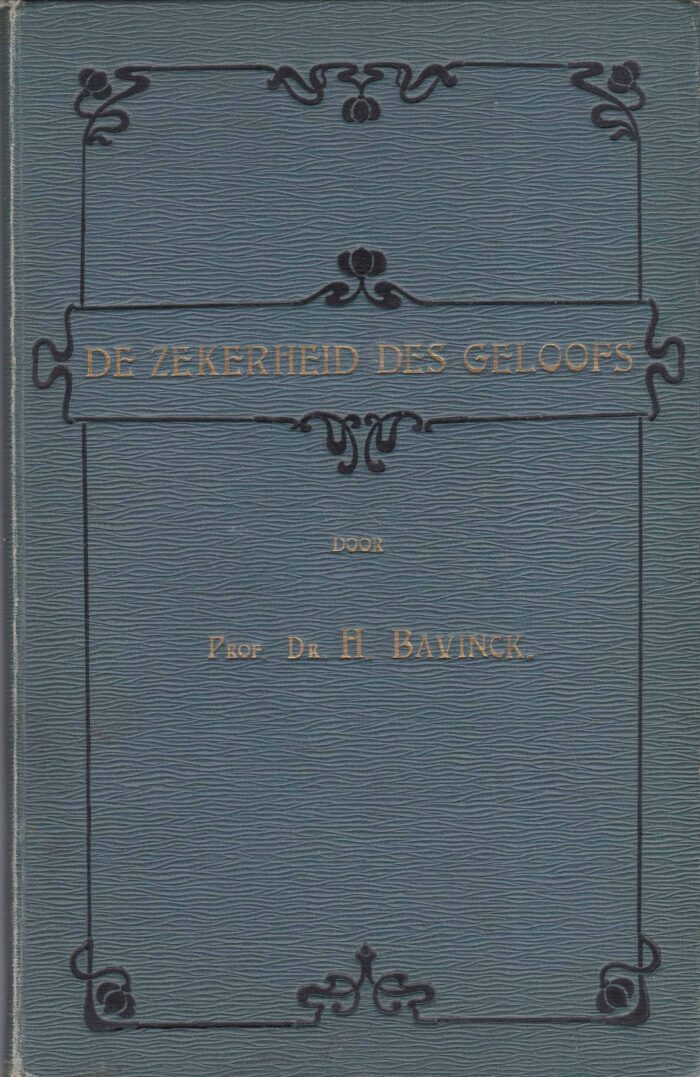 De zekerheid des geloofs door Prof. Dr. H. Bavinck