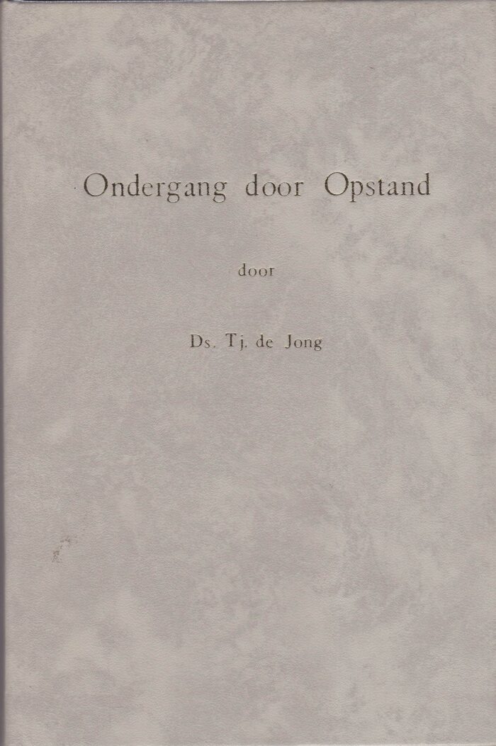 Jong, ds. Tj. de: Ondergang door Opstand