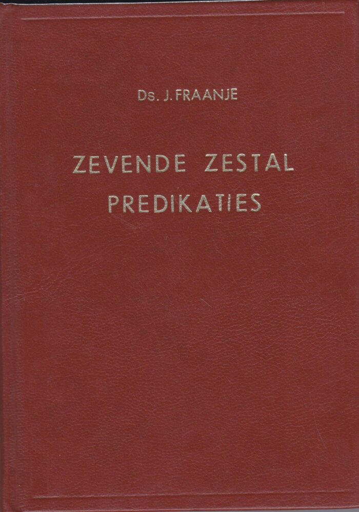 Fraanje, ds. J.: Zevende zestal predikaties.