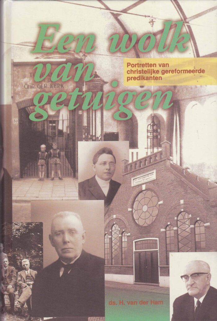 Ham, ds. H. van der: Een wolk van getuigen. Portretten van Christelijk Gereformeerde predikanten.