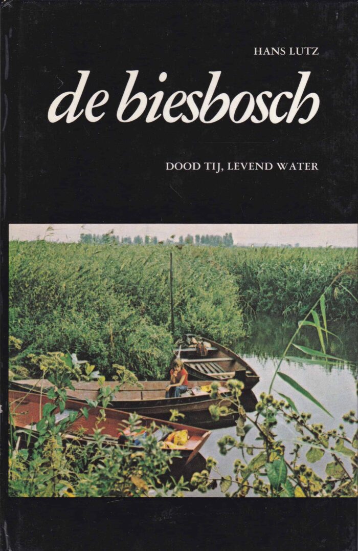 De Biesbosch. Dood tij, levend water. Hans Lutz