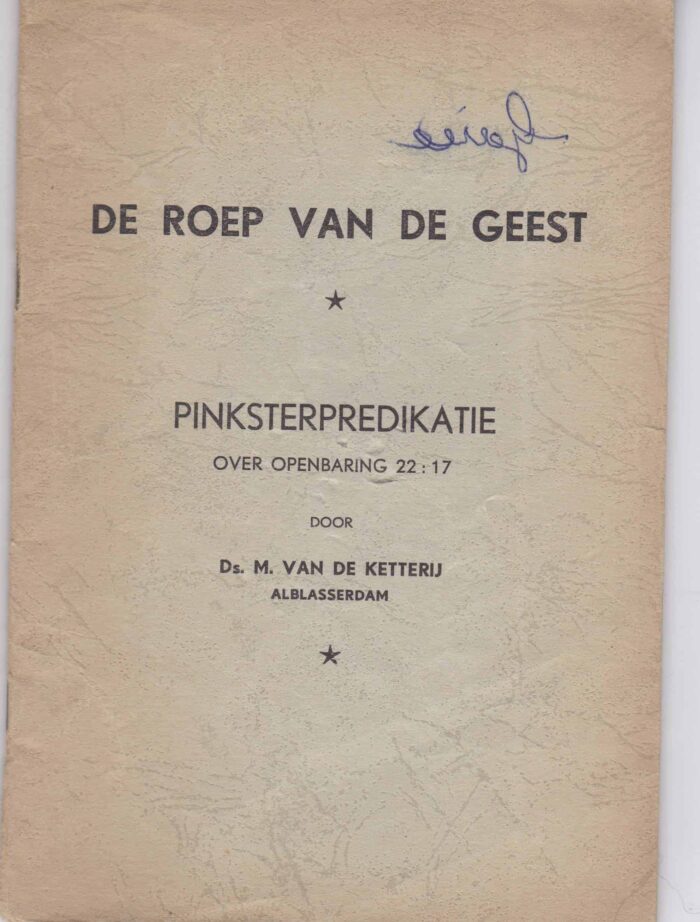 De roep van de Geest. Pinksterpredikatie over Openb. 22:17. M. van de Ketterij