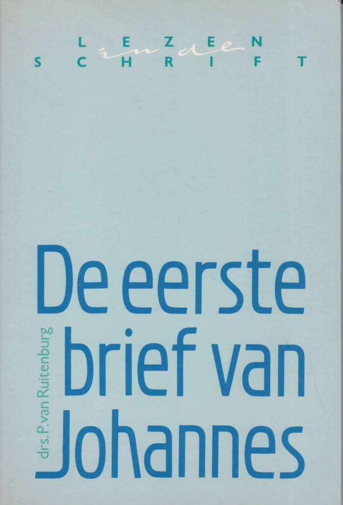 De eerste brief van Johannes. Drs. P. van Ruitenburg