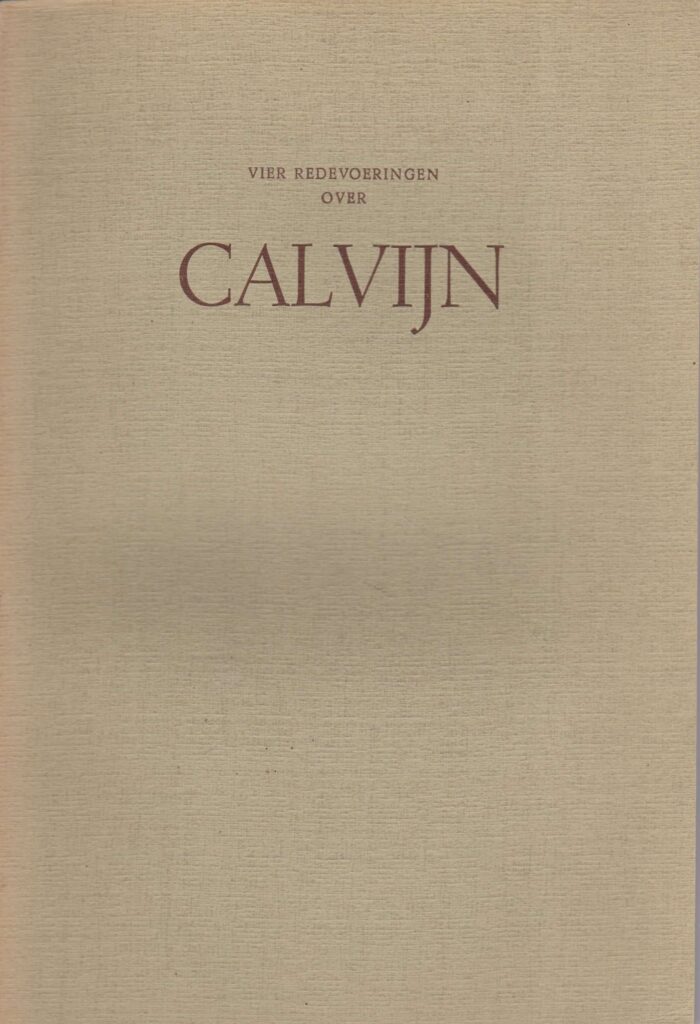 Vier redevoeringen over Calvijn. Dr. D. Nauta e.a.