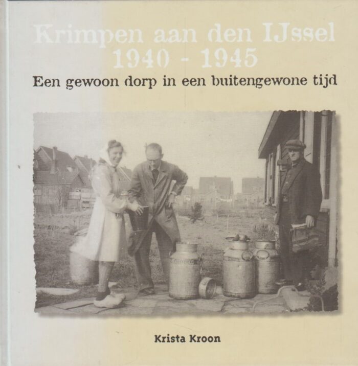 Kroon, Krista: Krimpen aan den IJssel 1940-1945. Een gewoon dorp in een buitengewone tijd