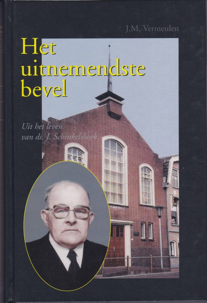 Vermeulen, J.M.: Het uitnemendste bevel. Uit het leven van ds. J. Schinkelshoek