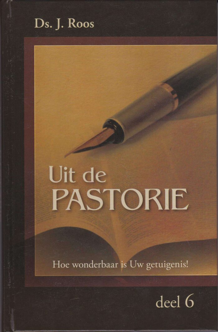 Roos, ds. J.: Uit de pastorie 6. Hoe wonderbaar is Uw getuigenis!