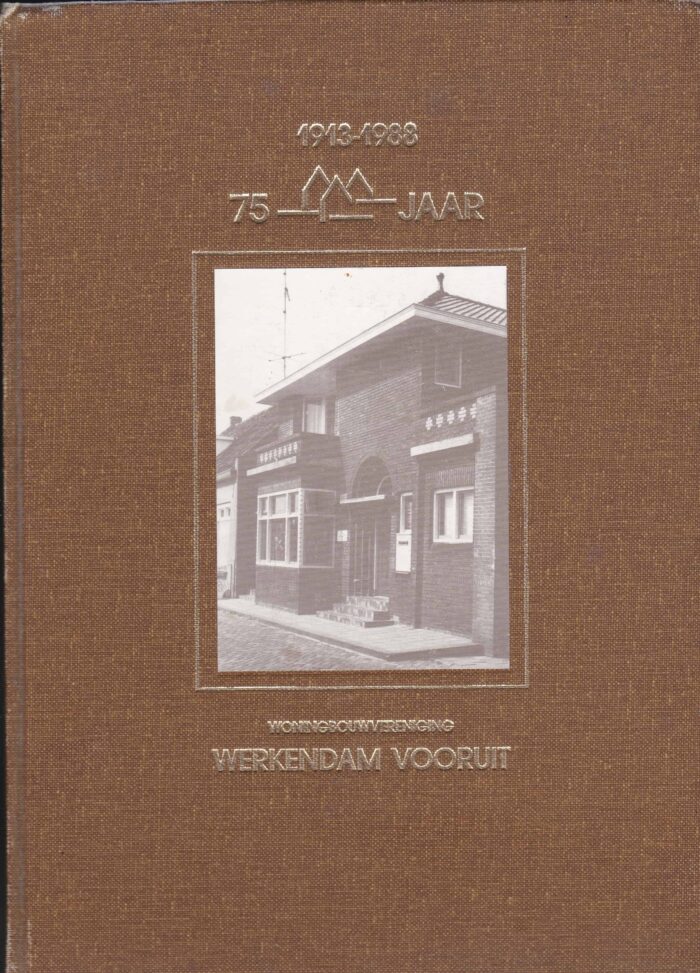 Meijden, R. van der: 1913-1988 75 jaar Woningbouwvereniging Werkendam Vooruit