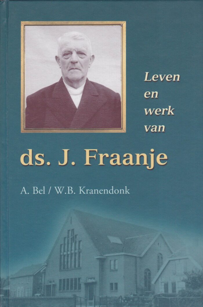 Bel, A.: Leven en werk van ds. J. Fraanje
