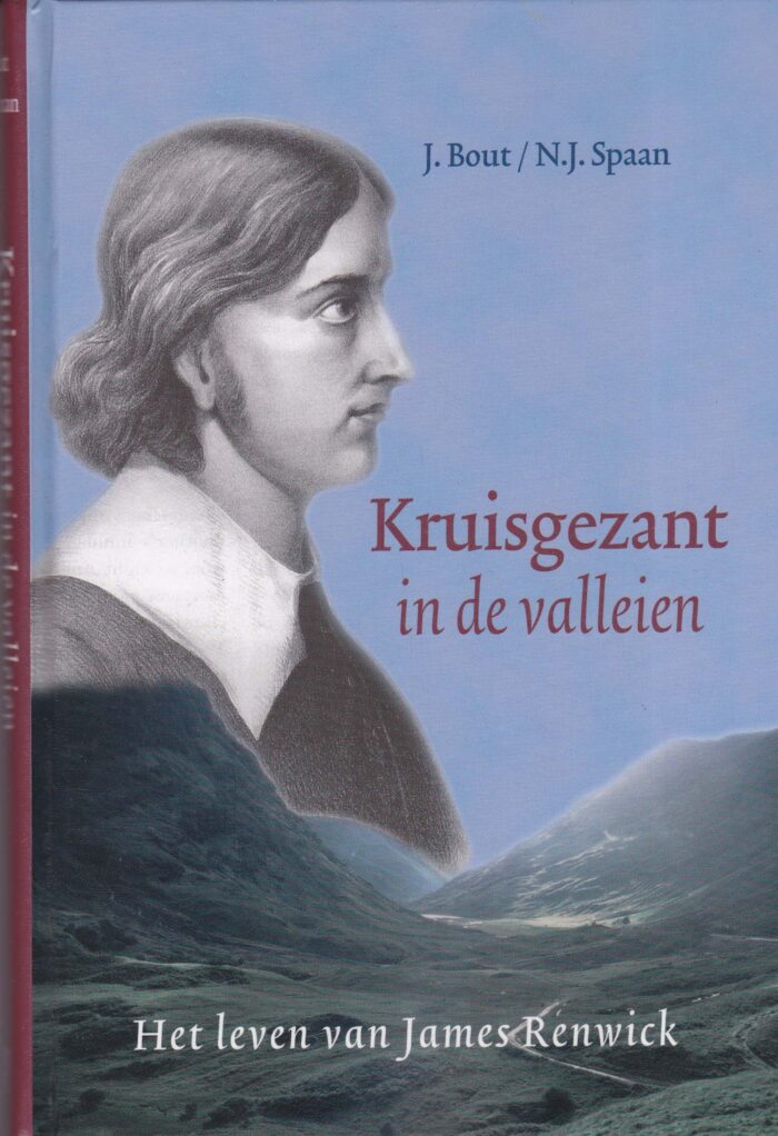 Bout, J.: Kruisgezant in de valleien. Het leven van James Renwick