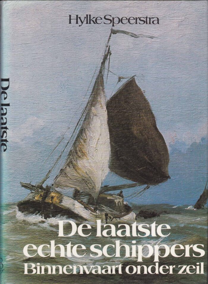 Speerstra, Hylke: De laatste echte schippers. Binnenvaart onder zeil