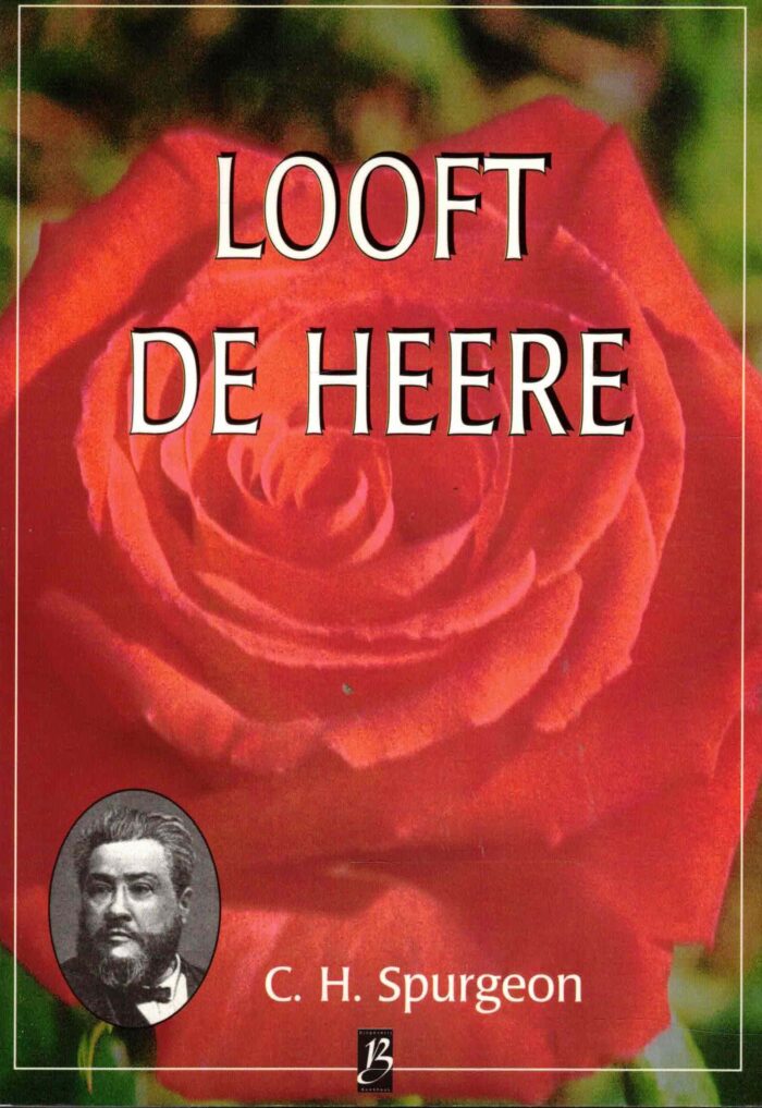 Spurgeon, C.H.: Looft de Heere