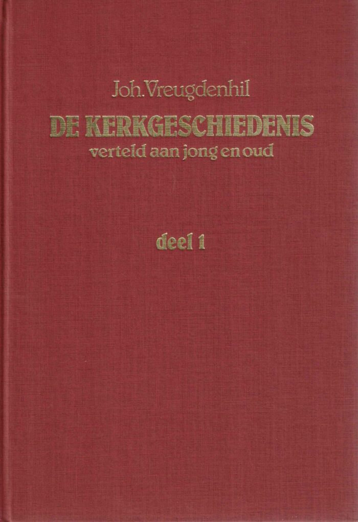 Vreugdenhil, Joh.: De kerkgeschiedenis verteld aan jong en oud in 2 delen