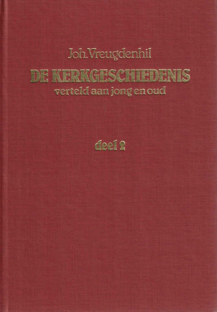 Vreugdenhil, Joh.: De kerkgeschiedenis verteld aan jong en oud in 2 delen - Afbeelding 2