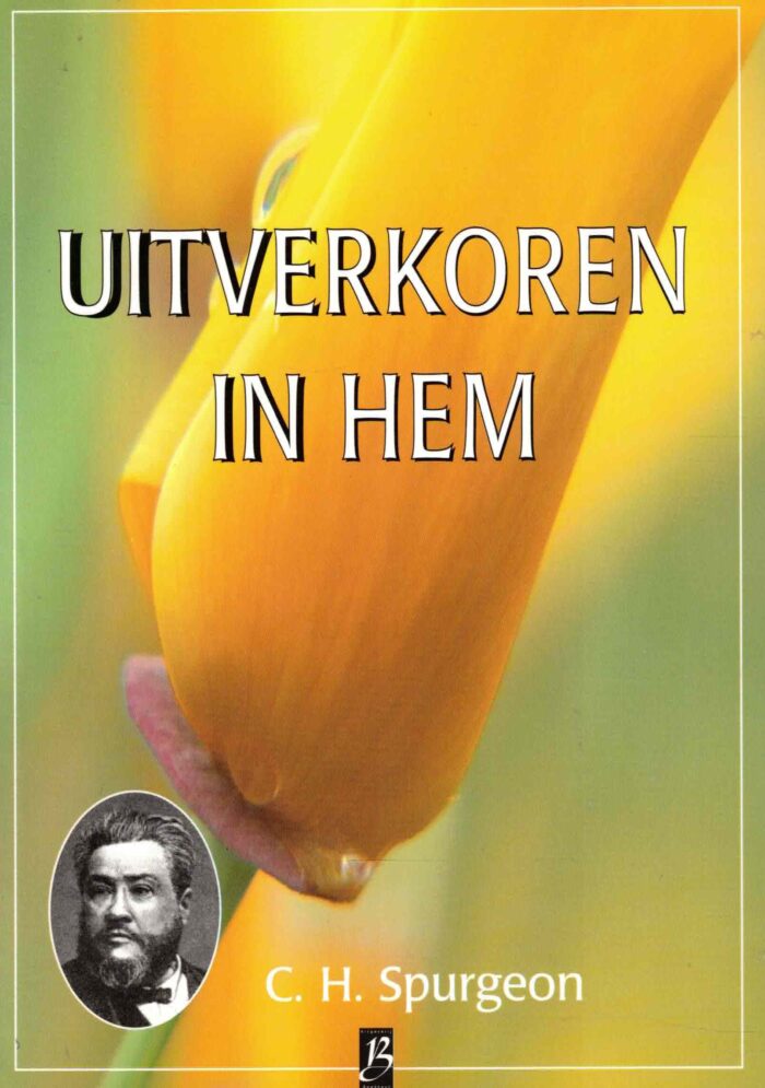 Spurgeon, C.H.: Uitverkoren in Hem