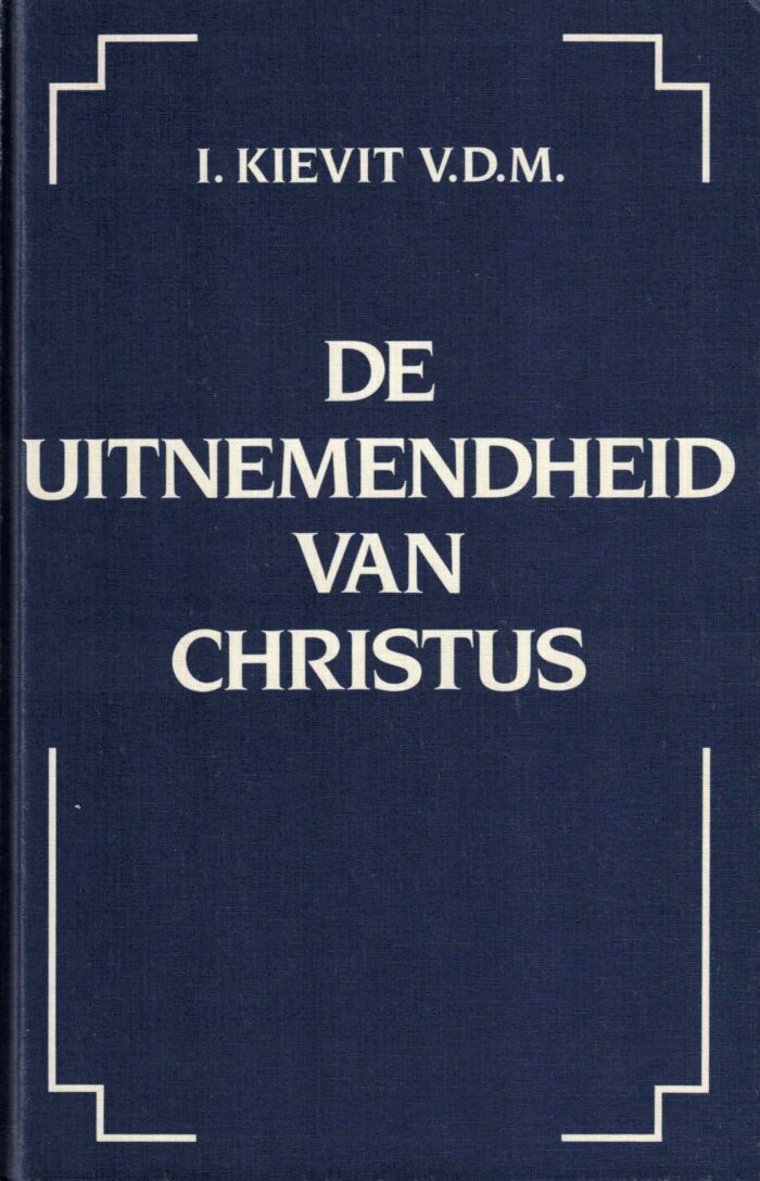 Kievit, ds. I.: De uitnemendheid van Christus