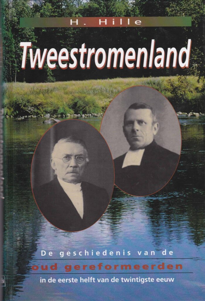Hille, H.: Tweestromenland. De geschiedenis van de Oud Gereformeerden in de eerste helft van de twintigste eeuw