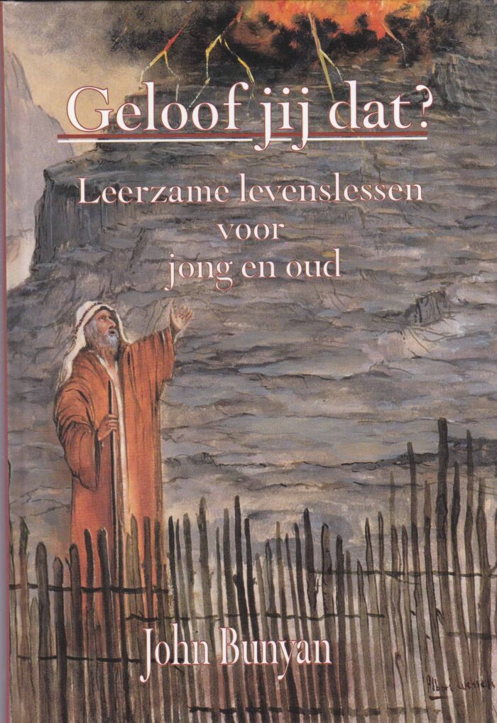 Bunyan, John: Geloof jij dat? Leerzame levenslessen voor jong en oud