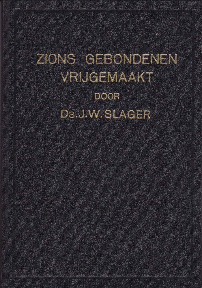 Slager, ds. J.W.: Zions gebondenen vrijgemaakt