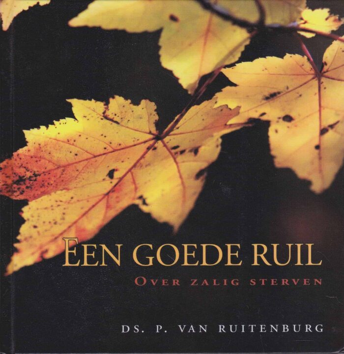Ruitenburg, ds. P. van: Een goede ruil. Over zalig sterven