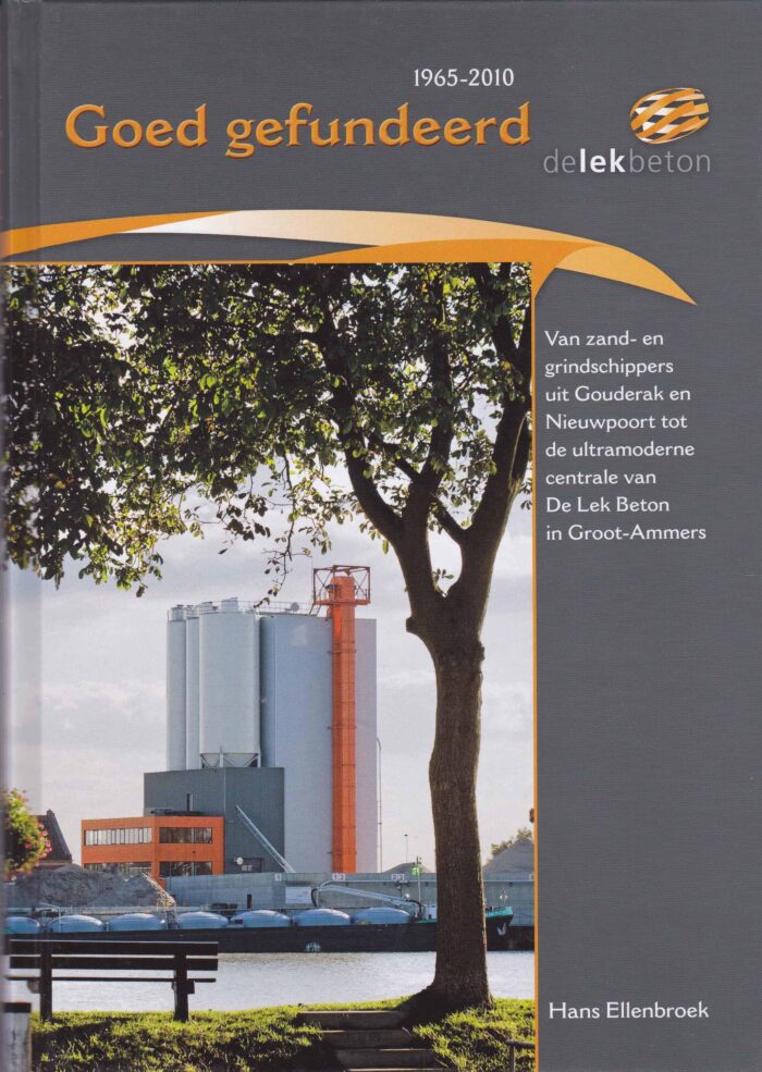 Ellenbroek, Hans: Goed gefundeerd. De Lek Beton 1965-2010