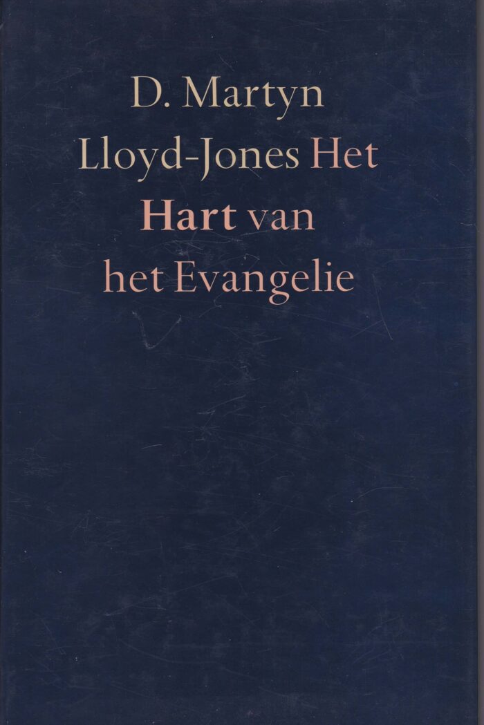 Lloyd-Jones, D. Martyn: Het Hart van het Evangelie