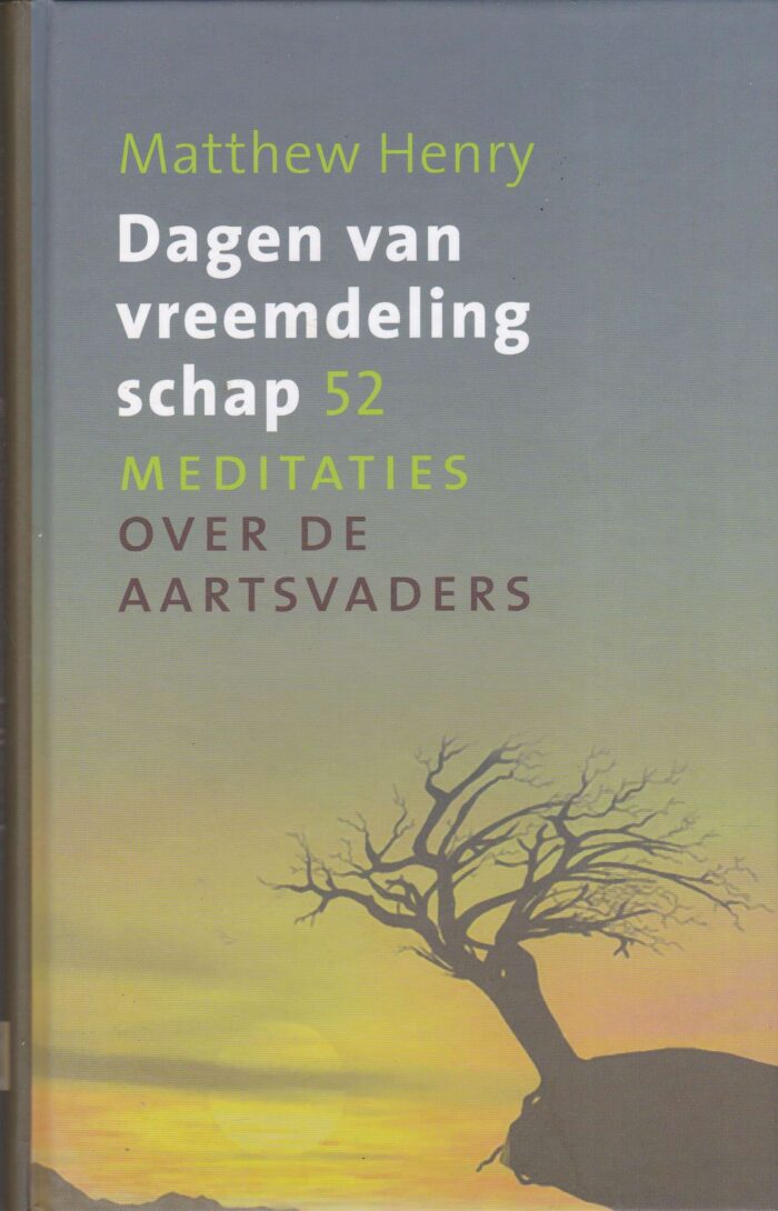 Henry Matthew: Dagen van vreemdelingschap. 52 meditaties over de aartsvaders