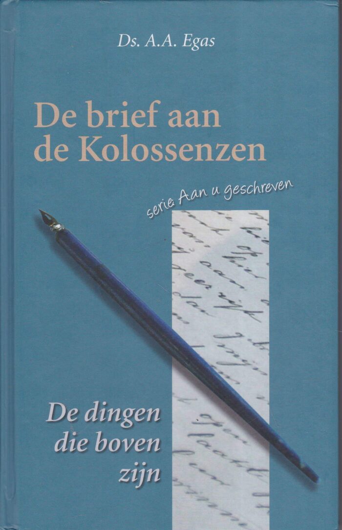 Egas, ds. A.A.: De brief aan de Kolossenzen. Serie: Aan u geschreven