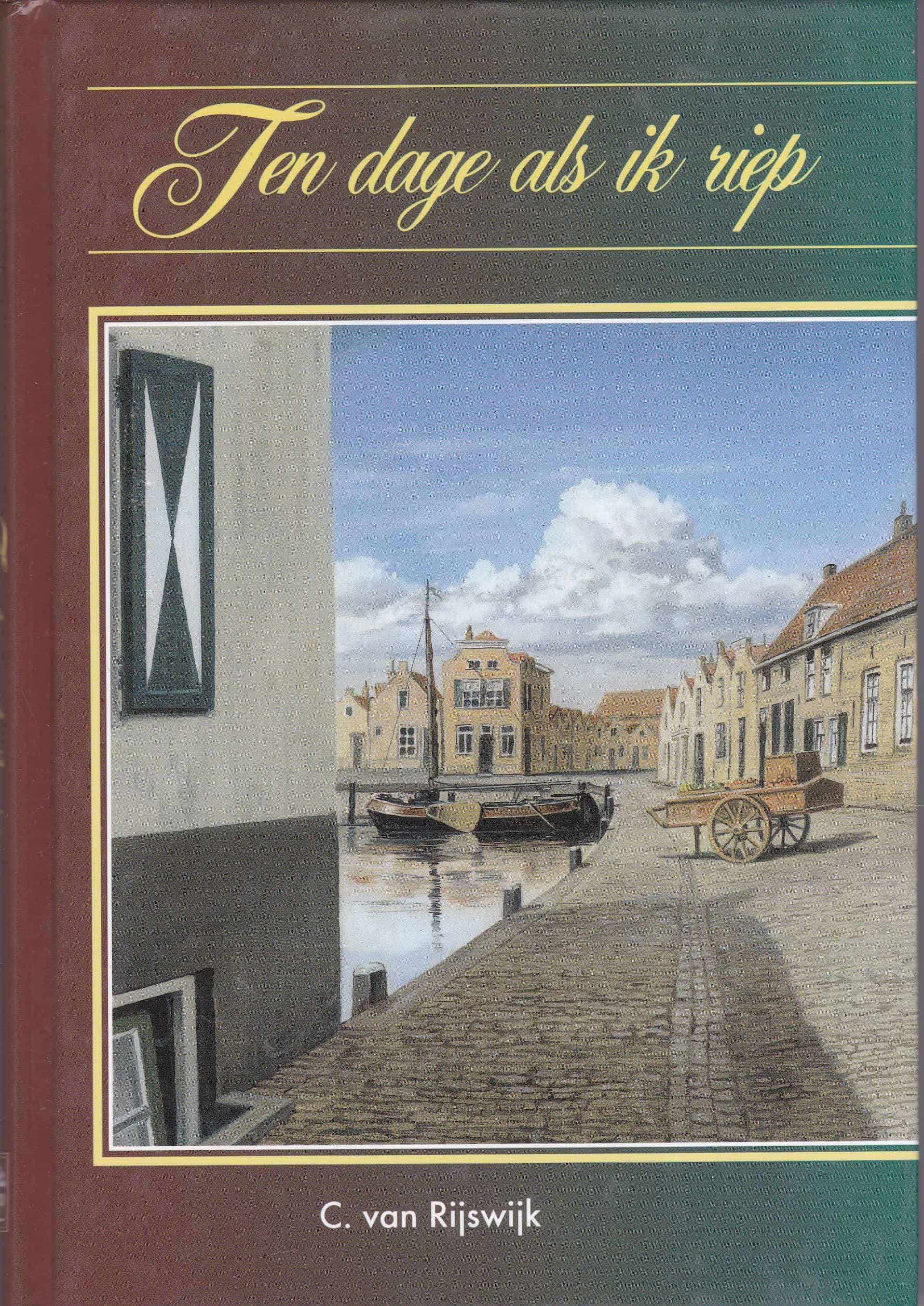 Rijswijk, C. van: Ten dage als ik riep