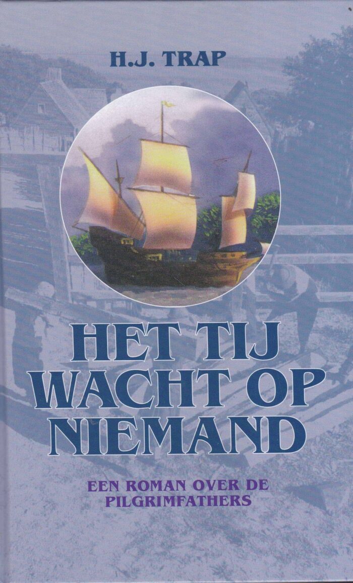Trap, H.J.: Het tij wacht op niemand. Een roman over de Pilgrimfathers