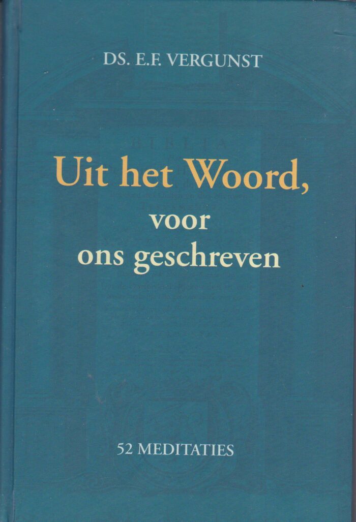Vergunst, ds. E.F.: Uit het Woord, voor ons geschreven.