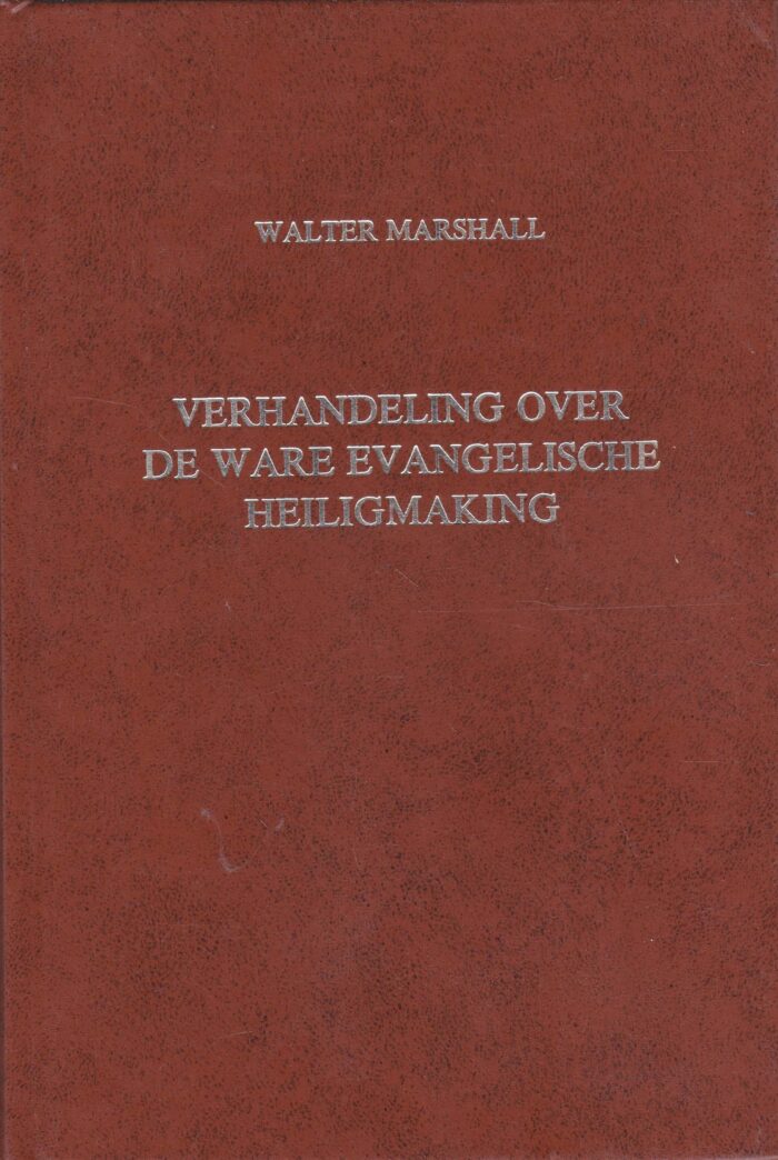 Marshall, Walter: Verhandeling over de ware evangelische heiligmaking